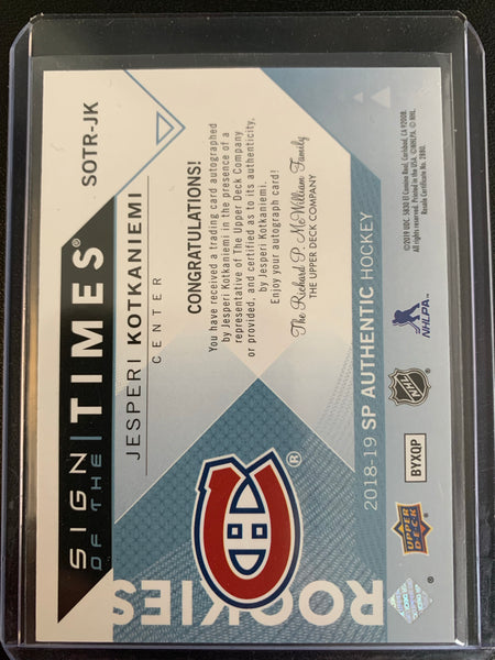 2018-19 UD SP AUTHENTIC HOCKEY #SOTR-JK MONTREAL CANADIENS - JESPERI KOTKANIEMI SIGN OF THE TIMES AUTO ROOKIE CARD NUMBERED 24/99